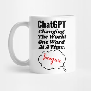 ChatGPT Changing the world one word at a time Mug